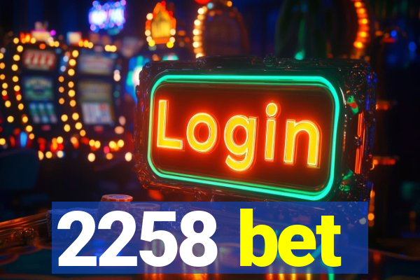 2258 bet